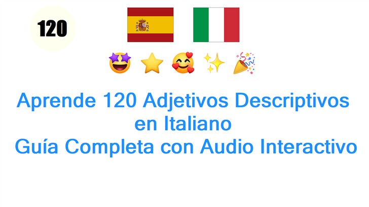 Aprende 120 Adjetivos Descriptivos en Italiano: Guía Completa con Audio Interactivo